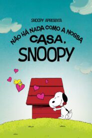 Snoopy Apresenta – Não Há Nada Como a Nossa Casa, Snoopy