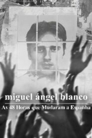 Miguel Ángel Blanco: As 48 Horas que Mudaram a Espanha